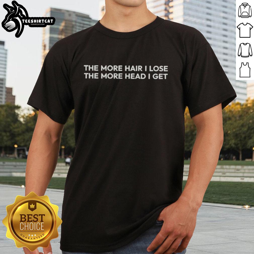 premium-the-more-hair-i-lose-the-more-head-i-get-t-shirt Premium The More Hair I Lose The More Head I Get T-Shirt featuring a humorous design, perfect for bald humor enthusiasts.