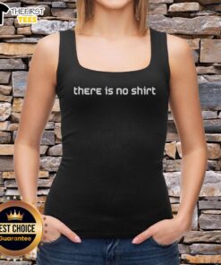 Premium 'There Is No Tank Top' design featuring a stylish graphic, perfect for casual wear and making a bold statement.