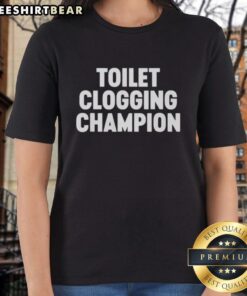 Premium Toilet Clogging Champion Ladies Tee featuring a fun graphic design perfect for humor and comfort.