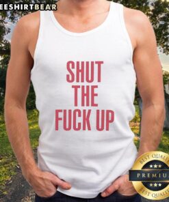 Premium Top Shut The F*ck Up Tank Top in black, featuring bold white lettering, perfect for casual wear.