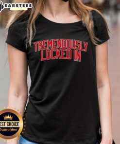 Premium Tremendously Locked In Ladies Tee featuring stylish design and comfortable fit for everyday wear.