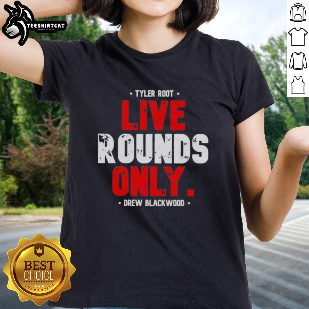 premium-tyler-root-live-rounds-only-drew-blackwood-ladies-tee Alt Text: Premium Tyler Root live rounds only tee by Drew Blackwood for ladies, showcasing stylish design and quality fabric.