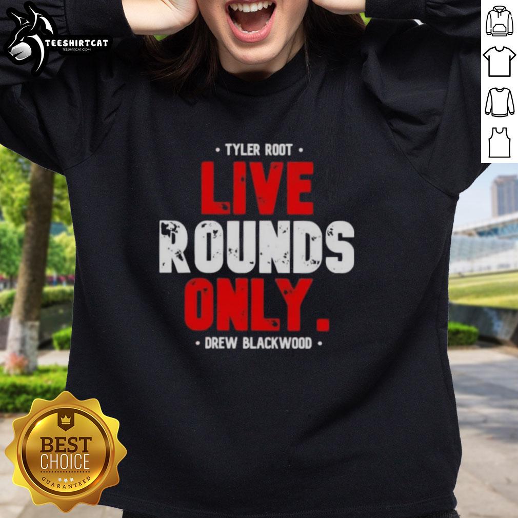 premium-tyler-root-live-rounds-only-drew-blackwood-sweatshirt Premium Tyler Root Live Rounds Only Drew Blackwood Sweatshirt featuring a stylish design and comfortable fit.