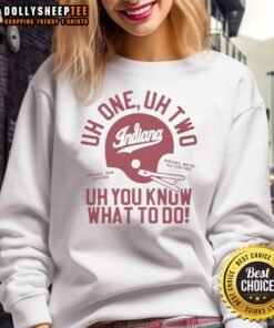 Alt Text: Premium Indiana Hoosiers Football Sweatshirt featuring Uh-One, Uh-Two, Uh-You-Know-What-To-Do design.