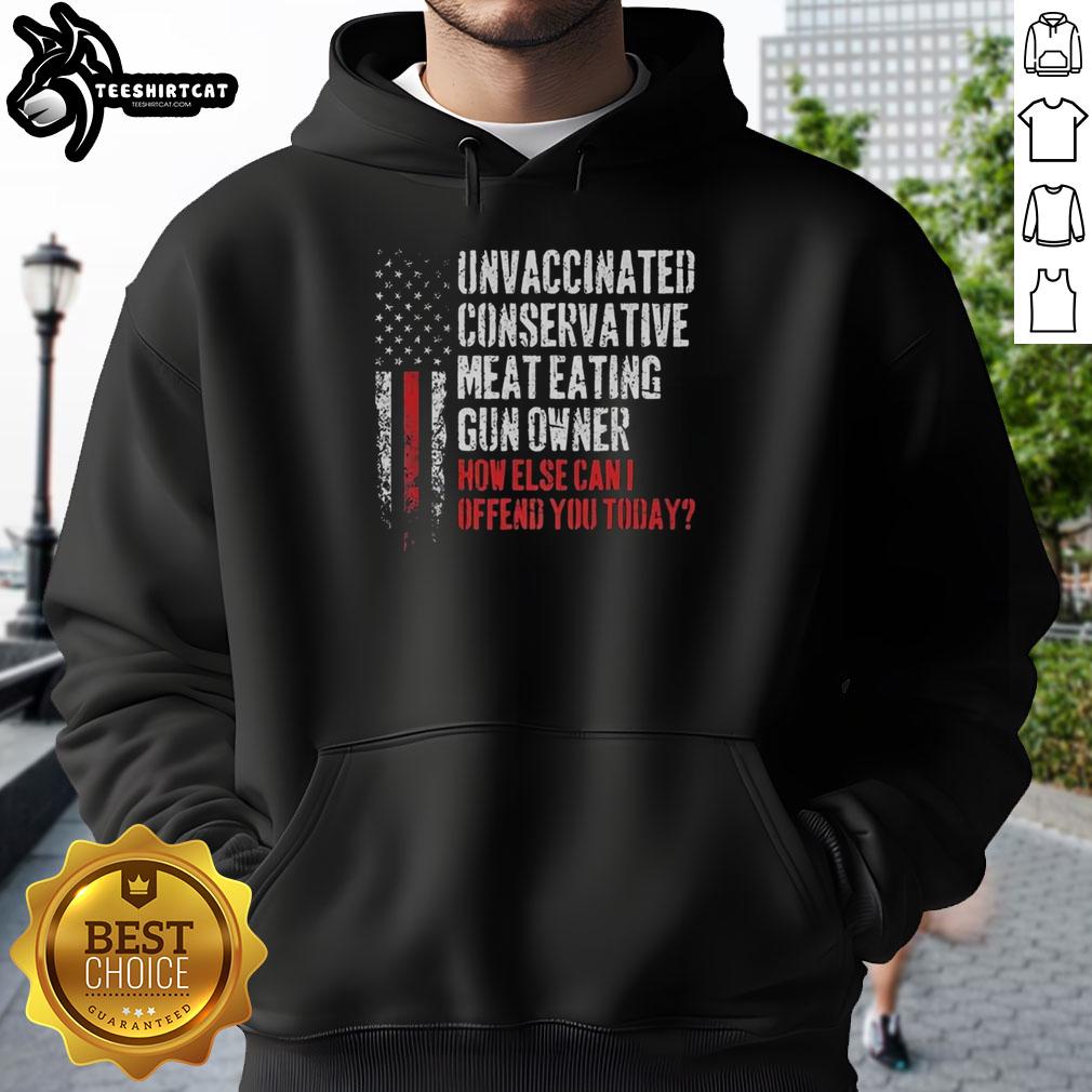 premium-unvaccinated-conservative-meat-eating-gun-owner-how-else-can-i-offend-you-today-flag-hoodie Premium unvaccinated conservative meat-eating gun owner hoodie with a bold flag design, perfect for expressing strong beliefs.