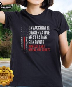 Premium unvaccinated conservative meat-eating gun owner flag ladies tee showcasing bold, humorous message for like-minded individuals.