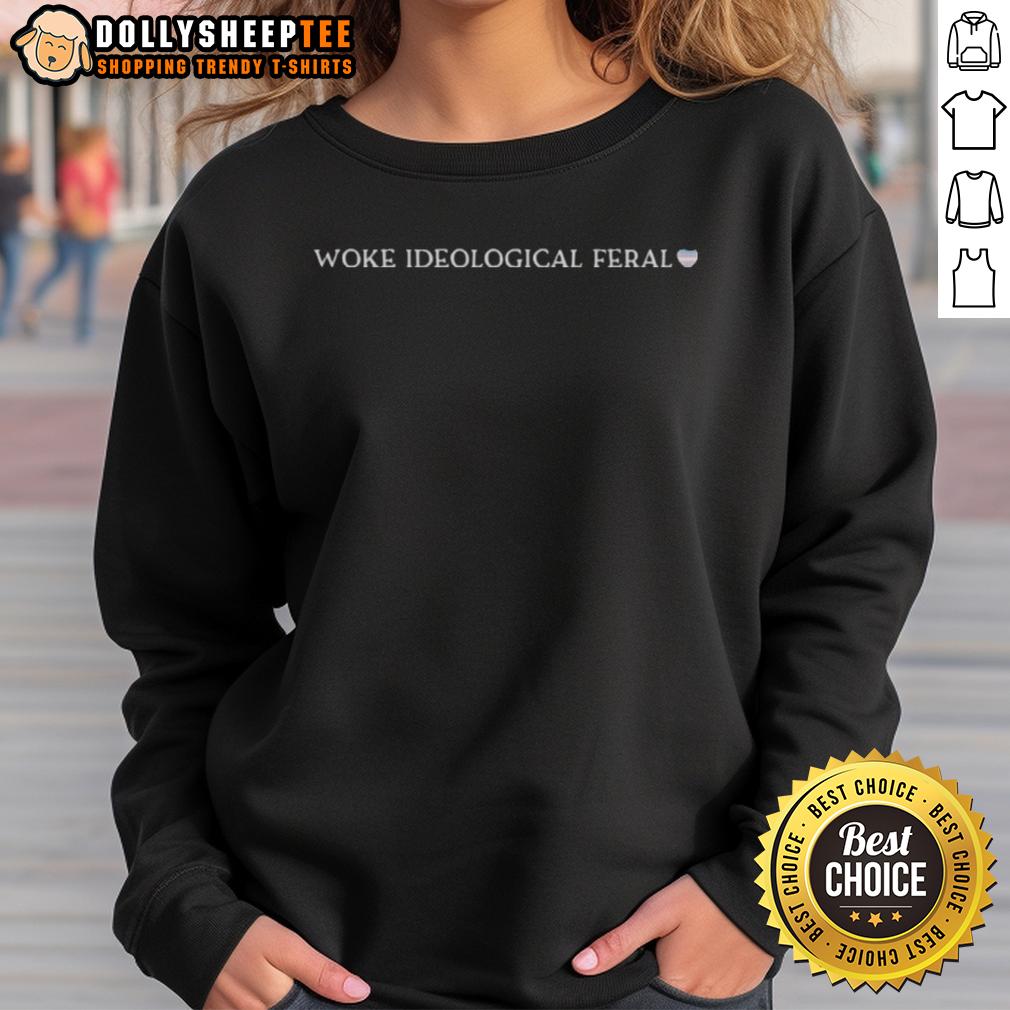 Premium Woke Ideological Feral Sweatshirt Premium Woke Ideological Feral Sweatshirt in stylish design, showcasing a vibrant graphic and comfortable fit for casual wear.