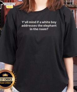 Alt Text: Premium 'Y'all Mind If A White Boy Addresses The Elephant In The Room' Ladies Tee featuring stylish graphic design.