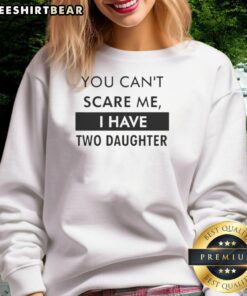 Premium 'You Can't Scare Me, I Have Two Daughters' sweatshirt in navy, perfect for proud parents and casual wear.