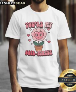 Alt Text: Premium You'Re My Soil-Mate T-Shirt featuring a stylish design, perfect for gardening enthusiasts and nature lovers.