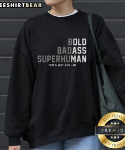 Pretty Bold Badass Superhuman sweatshirt featuring a stylish design, perfect for expressing confidence and individuality.