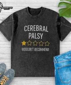 Pretty washed t-shirt with 'Cerebral Palsy 1 Star Wouldn't Recommend' design, highlighting awareness with humor.