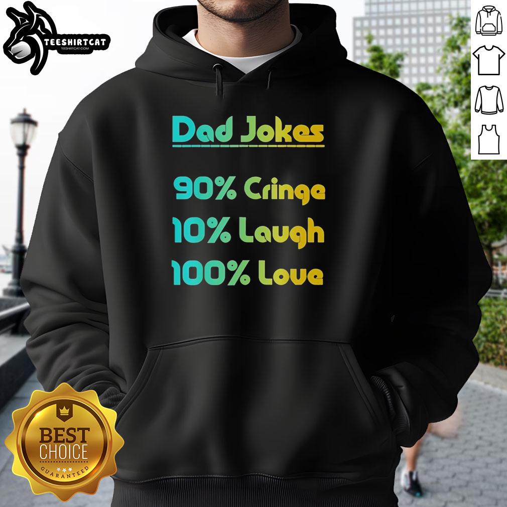 pretty-dad-jokes-90-cringe-10-laugh-100-love-hoodie Pretty Dad Jokes hoodie featuring 90% cringe and 100% love, perfect for pun enthusiasts and humor lovers.