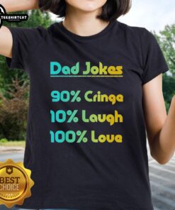 Alt Text: Pretty Dad Jokes tee for ladies, featuring 90% cringe and 100% love, perfect for humor lovers.