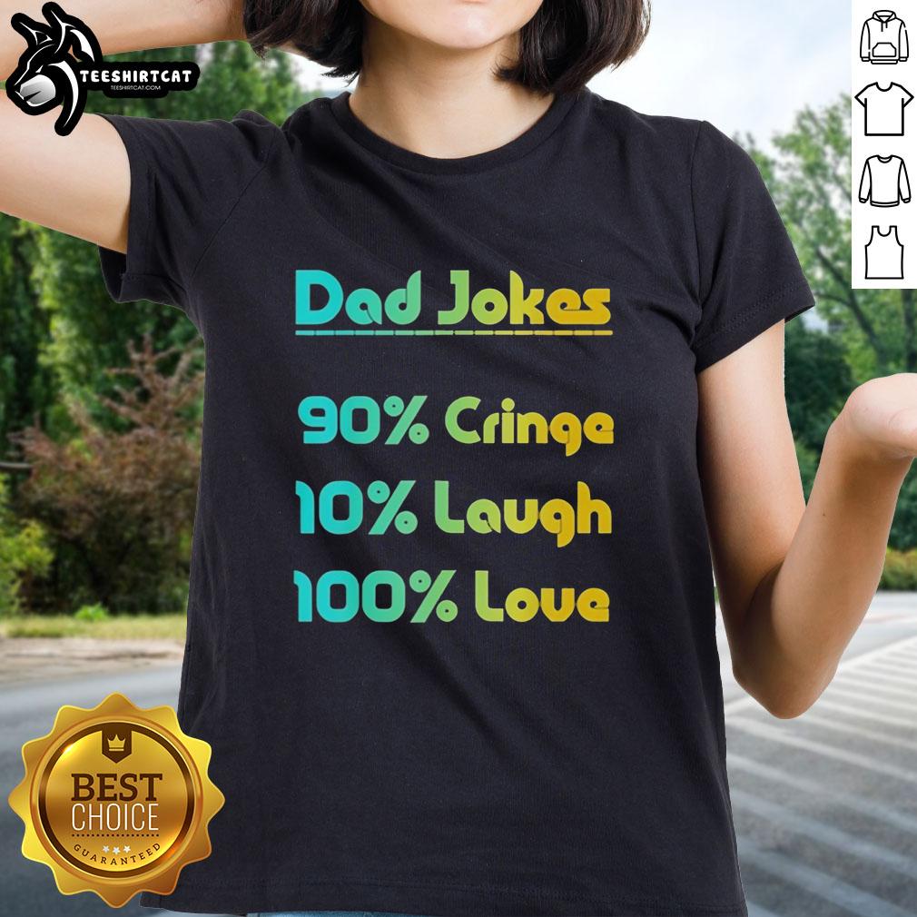 pretty-dad-jokes-90-cringe-10-laugh-100-love-ladies-tee Alt Text: Pretty Dad Jokes tee for ladies, featuring 90% cringe and 100% love, perfect for humor lovers.