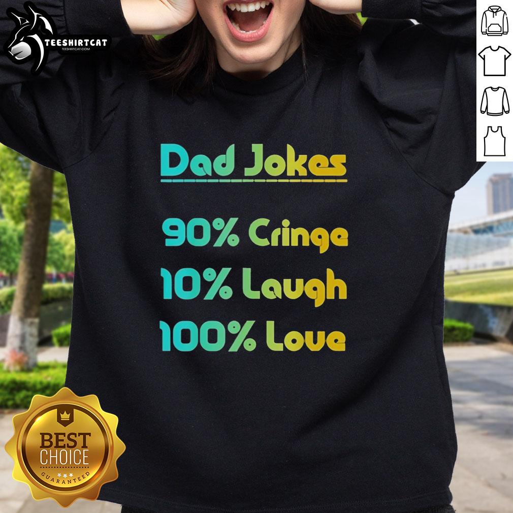pretty-dad-jokes-90-cringe-10-laugh-100-love-sweatshirt Cozy sweatshirt featuring 'Pretty Dad Jokes: 90% Cringe, 10% Laugh, 100% Love' - perfect for dad joke lovers!
