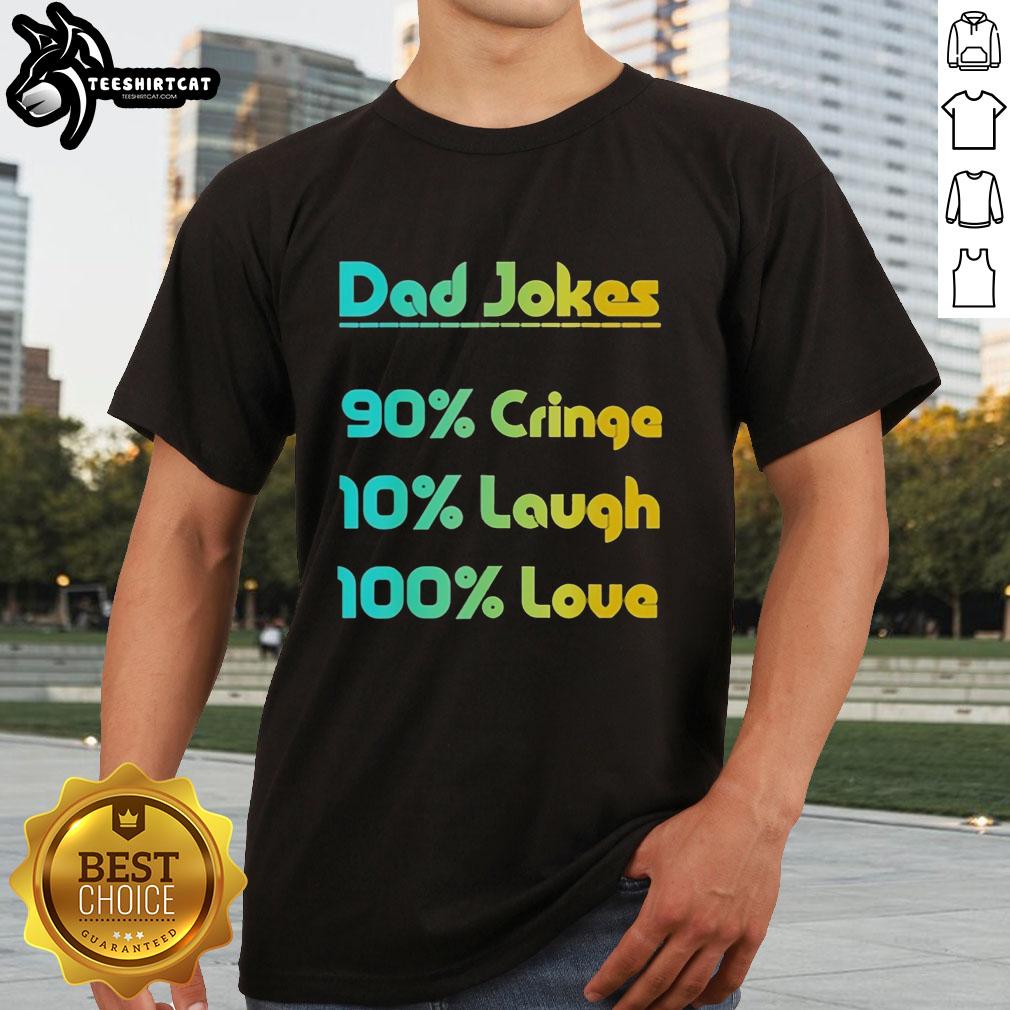 pretty-dad-jokes-90-cringe-10-laugh-100-love-t-shirt Alt Text: Funny 'Pretty Dad Jokes 90 Cringe 10 Laugh 100 Love' T-Shirt design with playful typography and vibrant colors.