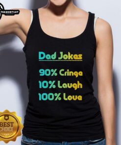 Funny 'Pretty Dad Jokes' tank top featuring 90% cringe, 10% laugh, and 100% love for dad joke enthusiasts.