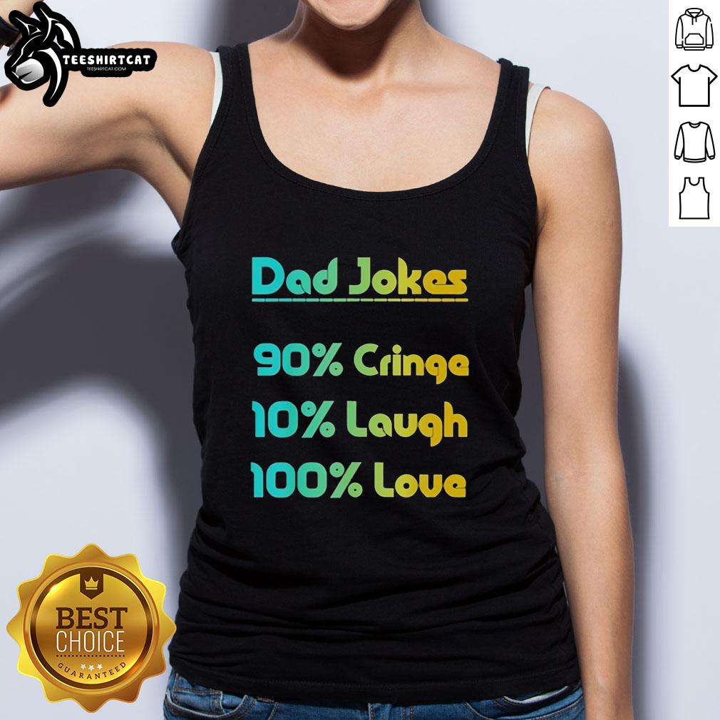 pretty-dad-jokes-90-cringe-10-laugh-100-love-tank-top Funny 'Pretty Dad Jokes' tank top featuring 90% cringe, 10% laugh, and 100% love for dad joke enthusiasts.