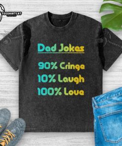 Pretty Dad Jokes T-shirt featuring 90% cringe, 10% laugh, and 100% love design for dads who appreciate humor.
