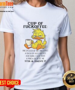 Alt Text: Funny duck coffee cup with humorous text: 'One splash of no one cares, a dash of kiss my ass' on a ladies tee.