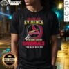 Alt Text: Pretty I Don't Need Evidence If You Don't Like The St. Louis Cardinals You Are Guilty T-Shirt design in vibrant colors.
