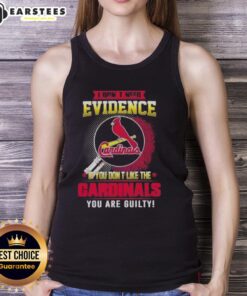 Stylish tank top featuring 'I Dont Need Evidence If You Dont Like The St. Louis Cardinals' design for baseball fans.