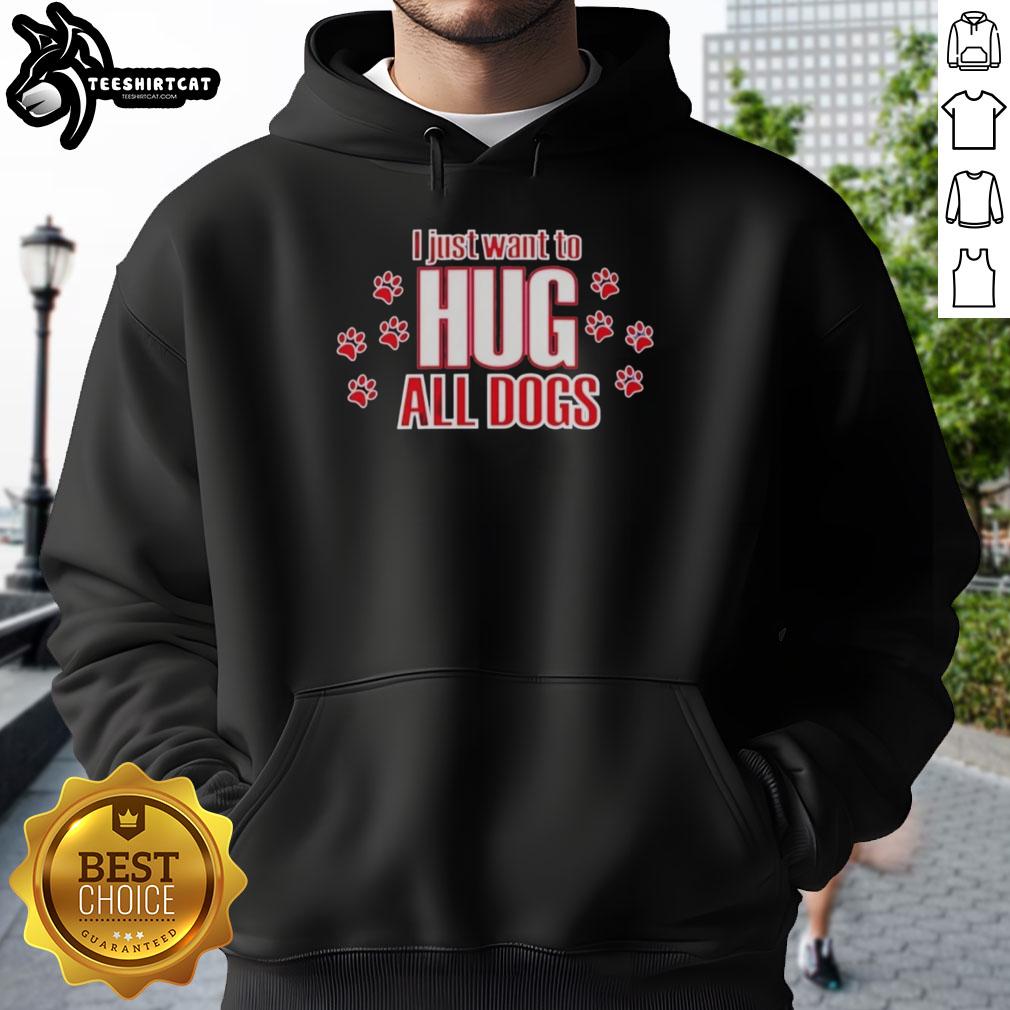 pretty-i-just-want-to-hug-all-dogs-hoodie Cute hoodie with 'I Just Want To Hug All Dogs' design, perfect for dog lovers and cozy fashion enthusiasts.