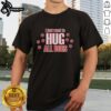 Pretty I Just Want To Hug All Dogs T-Shirt design featuring a cute dog graphic and playful text, perfect for dog lovers.