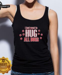 Pretty I Just Want To Hug All Dogs Tank Top featuring a playful dog graphic, perfect for dog lovers and casual wear.