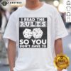 Alt Text: Pretty I Read The Rules So You Don't Have To T-Shirt featuring a stylish design and bold text for casual wear.