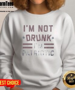 Alt Text: Pretty I'm Not Drunk I'm Patriotic sweatshirt in red, white, and blue, perfect for celebrating patriotic holidays.