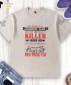 Washed t-shirt featuring the quote 'My mind is a dangerous place, my mouth is a killer' for bold fashion statements.