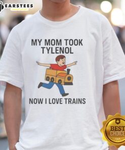 Funny meme T-shirt featuring 'Pretty My Mom Took Tylenol Now I Love Trains' design, perfect for train enthusiasts.