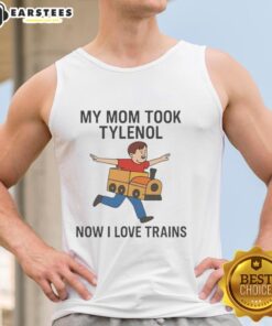 Alt Text: Funny meme tank top featuring 'My Mom Took Tylenol, Now I Love Trains' text, perfect for meme lovers and train enthusiasts.