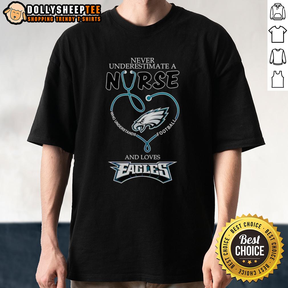 Pretty Never Underestimate A Nurse Who Understands Football And Loves Philadelphia Eagles Heart T-Shirt Pretty Never Underestimate A Nurse Who Loves Philadelphia Eagles Heart T-Shirt design featuring football-themed graphics.