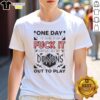 Alt Text: Pretty One Day I'm Going To Say Fuck It Demons And Let All My Out To Play T-Shirt design featuring bold typography.