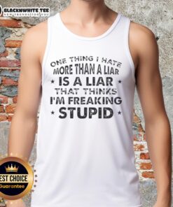 Quote tank top featuring 'I hate more than a liar...' in stylish font, perfect for casual wear and expressing strong opinions.