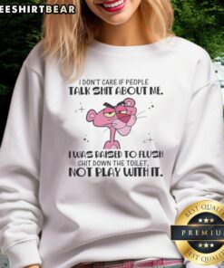 Pretty Pink Panther sweatshirt with 'I dont care if people talk' quote, perfect for casual streetwear style.
