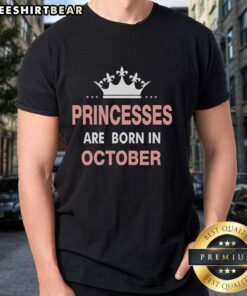 Pretty Princesses Are Born In October T-Shirt featuring a whimsical design perfect for October birthday celebrations.