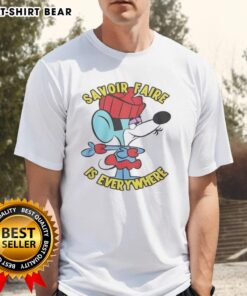 Pretty Savoir Faire Is Everywhere T-Shirt featuring a stylish design and vibrant colors, perfect for casual wear.