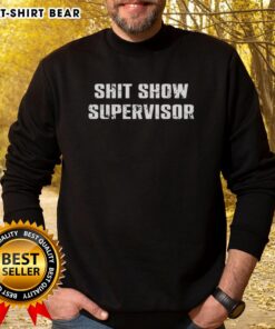 Alt Text: Funny Pretty Shit Show Supervisor Letter Meme Sweatshirt design featuring humorous text on a cozy fabric background.
