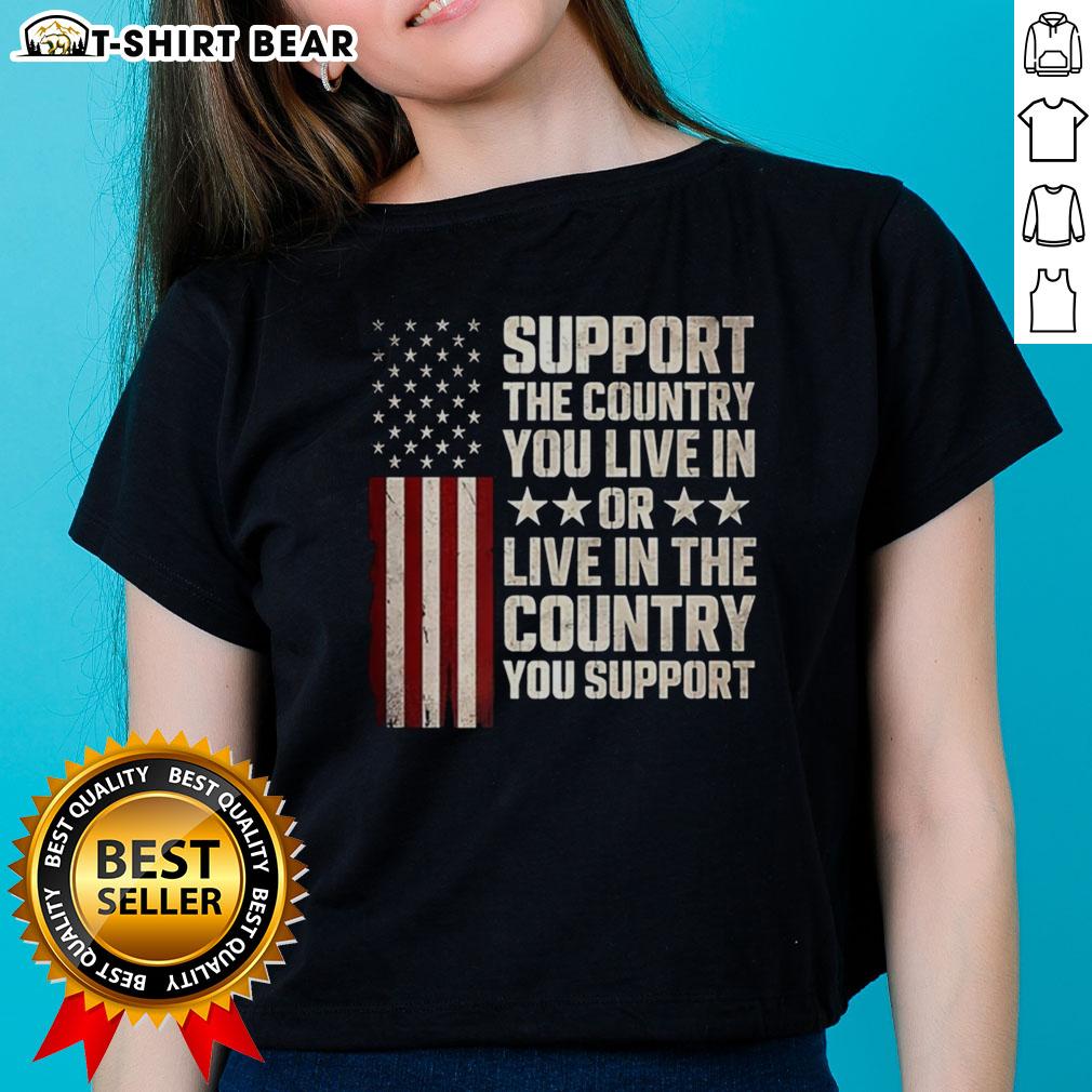 Pretty Support The Country You Live In Or Live In The Country You Support Flag Ladies-Tee Pretty support the country you live in or live in the country you support flag ladies tee showcasing patriotic design.