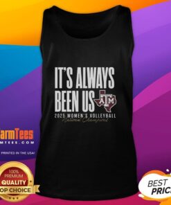 Alt Text: Texas A&M Aggies NCAA 2025 Volleyball National Champs tank top - 'It's Always Been Us' design in vibrant colors.