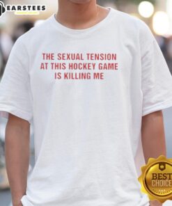 Alt Text: Funny 'The Sexual Tension In This Hockey Game Is Killing Me' T-Shirt design for hockey fans and humor lovers.