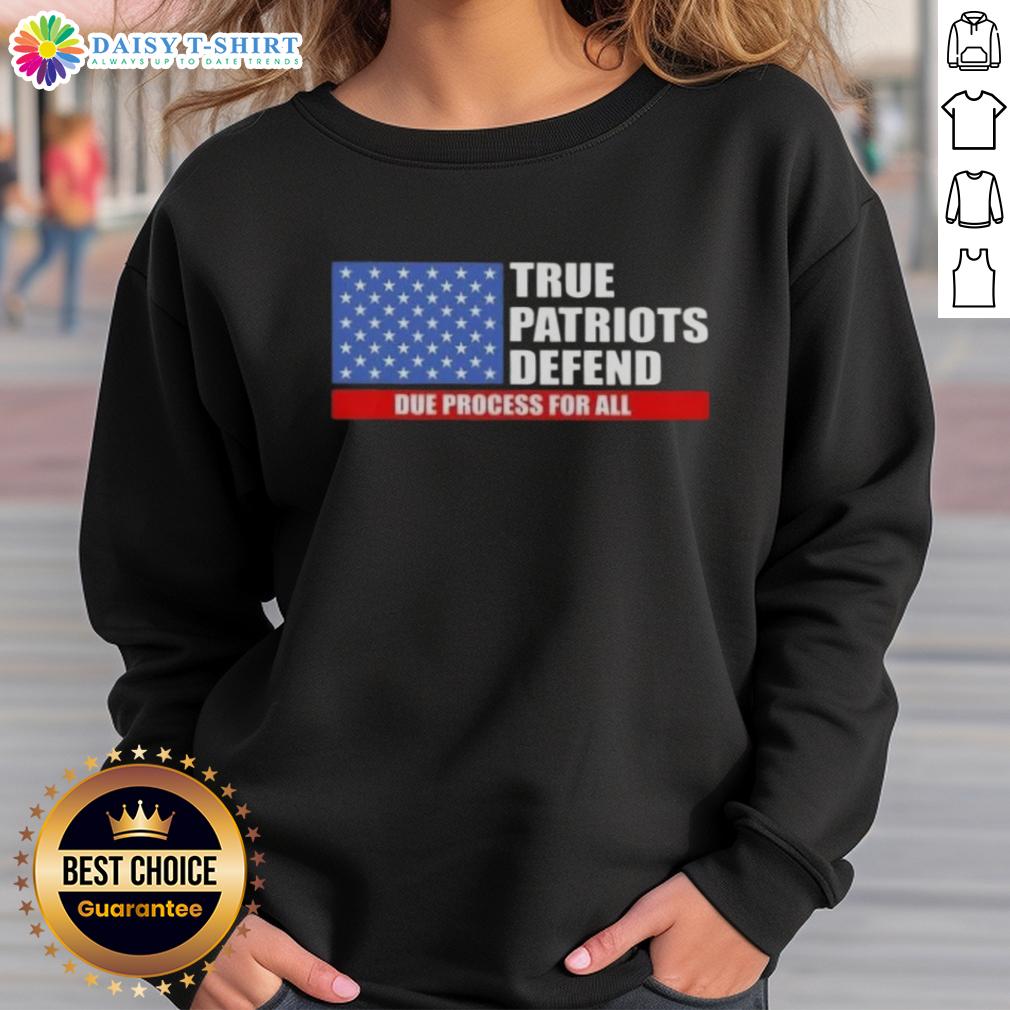 Pretty True Patriots Defend Due Process For All Us Flag Sweatshirt Alt Text: Pretty True Patriots defend due process with a US flag sweatshirt, showcasing patriotism and support for justice.