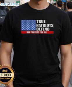 Pretty True Patriots Defend Due Process For All US Flag T-Shirt featuring patriotic design and vibrant colors.