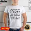 Alt Text: Pretty We May Not Party Like We Used To But If We Take A Nap We Can Stay Up Till Dark Text T-Shirt design