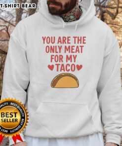 Pretty You Are The Only Meat For My Taco Valentine's Hoodie in a vibrant design, perfect for taco lovers on Valentine's Day.