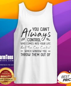 Woman wearing 'You Can't Control Who Comes Into Your Life' tank top, showcasing a motivational quote and stylish design.